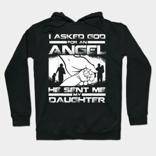 I Asked God For An Angel He Sent Me A Daughter Hoodie